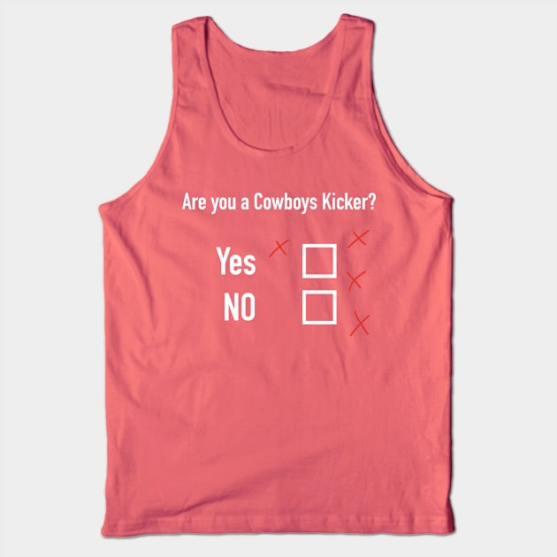 Are you a Dallas Cowboy Kicker? Tank Top by N8I